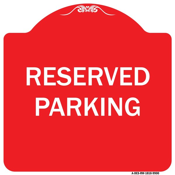 Designer Series Reserved Parking, Red & White Heavy-Gauge Aluminum Sign, 18" x 18", RW-1818-9900